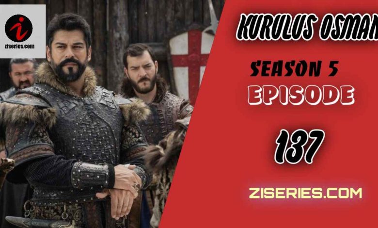 Kurulus Osman Season 5 Episode 137 With Urdu Subtitles