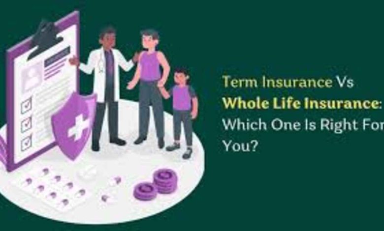 Term vs Whole Life Insurance Which One is Right for You